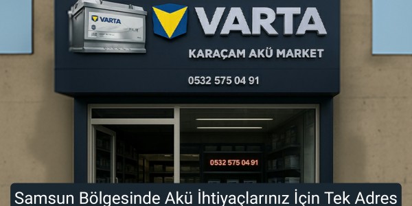 Samsun Bölgesinde Akü İhtiyaçlarınız İçin Tek Adres